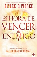 Es Hora de Vencer Al Enemigo: Estrategias Para Ganar La Guerra Espiritual