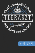 Es ist unmglich einen Tierarzt zu beschreiben: Man muss ihn erleben - Notizbuch mit linierten und nummerierten Seiten und Inhaltsverzeichnis (6 x 9 = ca. A5)