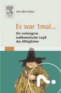 Es War 1mal ...: Die Verborgene Mathematische Logik Des Alltaglichen