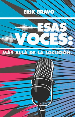 Esas Voces: Ms All de la Locucin - Bravo, Erik