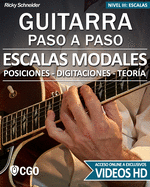 Escalas Modales - Guitarra Paso a Paso - con Videos HD: Posiciones, Digitaciones, Teor?a