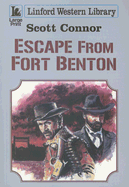 Escape from Fort Benton - Connor, Scott