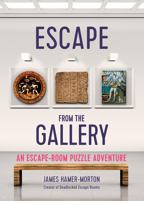 Escape from the Gallery: An Entertaining Art-Based Escape Room Puzzle Experience - Hamer-Morton, James