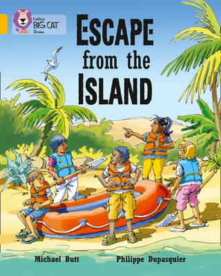 Escape from the Island: Band 09/Gold - Butt, Michael, and Dupasquier, Philippe, and Collins Big Cat (Prepared for publication by)