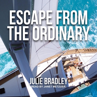 Escape from the Ordinary - Metzger, Janet (Read by), and Bradley, Julie