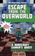 Escape from the Overworld: An Unofficial Overworld Adventure, Book One