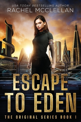 Escape to Eden: A Dystopian Romance Novel - McClellan, Rachel