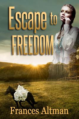 Escape to Freedom - Altman, Frances