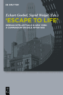 "Escape to Life": German Intellectuals in New York: A Compendium on Exile After 1933