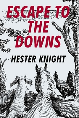 Escape to the Downs - Knight, Hester