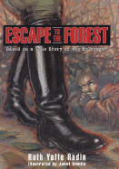 Escape to the Forest: Based on a True Story of the Holocaust - Radin, Ruth Y