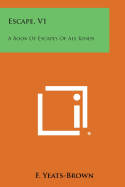 Escape, V1: A Book of Escapes of All Kinds