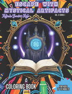 Escape with Mystical Artifacts: For Ages 12 to Adult Coloring Book. ESCAPE and enter a Serene Realm with Mystical Artifacts Coloring Book.