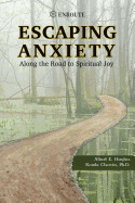 Escaping Anxiety: Along the Road to Spiritual Joy