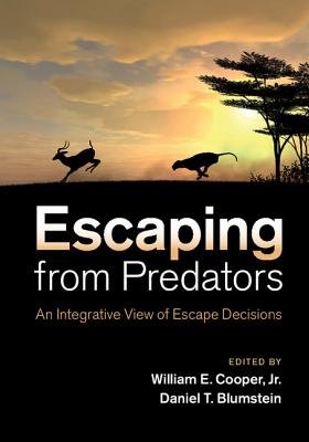 Escaping From Predators: An Integrative View of Escape Decisions - Cooper, Jr, William E. (Editor), and Blumstein, Daniel T. (Editor)