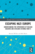 Escaping Nazi Europe: Understanding the Experiences of Belgian Soldiers and Civilians in World War II