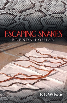 Escaping Snakes: Brenda Louise - Wilson, B L