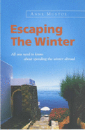 Escaping the Winter: All You Need to Know About Spending the WinterAbroad - Mustoe, Anne