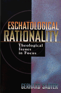 Eschatological Rationality: Theological Issues in Focus