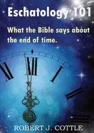 Eschatology 101: What the Bible says about the end of time