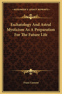 Eschatology and Astral Mysticism as a Preparation for the Future Life