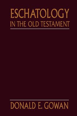 Eschatology in the Old Testament - Gowan, Donald