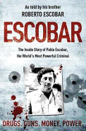 Escobar: The Inside Story of Pablo Escobar, the World's Most Powerful Criminal