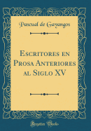 Escritores En Prosa Anteriores Al Siglo XV (Classic Reprint)