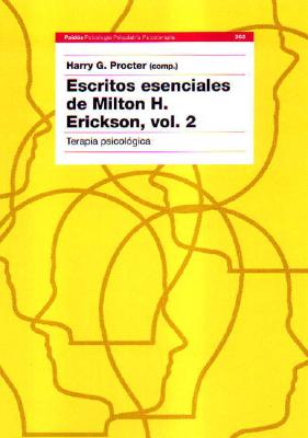 Escritos Esenciales de Milton H Erickson V.2 Terapia Psicologica - Procter, Harry G.