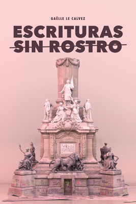 Escrituras sin rostro: El antagonismo como estrategia subversiva del zapatismo - Le Calvez, Galle
