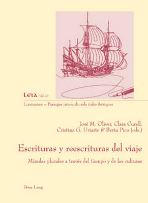 Escrituras Y Reescrituras del Viaje: Miradas Plurales a Trav?s del Tiempo Y de Las Culturas - Universit? de Caen (Editor), and Oliver, Jos? M (Editor), and Curell, Clara (Editor)