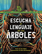 Escucha El Lenguaje de Los ?rboles: Un Cuento Sobre La Comunicaci?n Subterrnea de Los Bosques