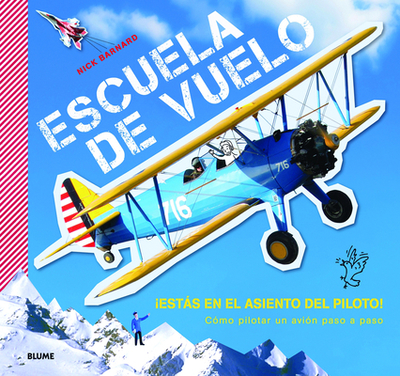 Escuela de Vuelo: Cmo Pilotar Un Avin Paso a Paso - Barnard, Nick