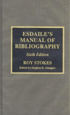 Esdaile's Manual of Bibliography - Stokes, Roy, and Almagno, Stephen R