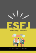 Esfj: The Caring Connector: The ESFJ Guide to Meaningful Living