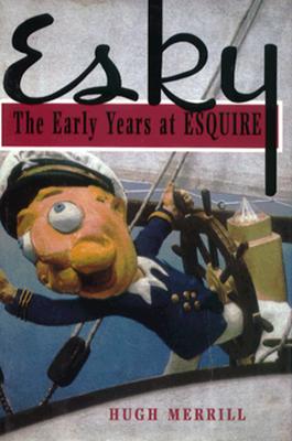 Esky: The Early Years at Esquire - Merrill, Hugh