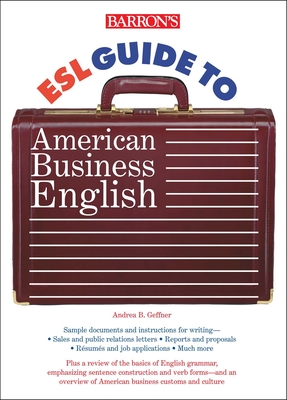 ESL Guide to American Business English - Geffner, Andrea B
