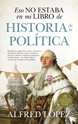 Eso No Estaba En Mi Libro de Historia de la Politica - Lopez, Alfred