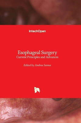 Esophageal Surgery: Current Principles and Advances - Sanna, Andrea (Editor)