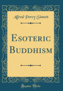 Esoteric Buddhism (Classic Reprint)