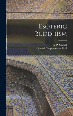 Esoteric Buddhism - Sinnett, A P, and Chapman and Hall, Limited (Creator)