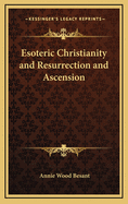 Esoteric Christianity and Resurrection and Ascension