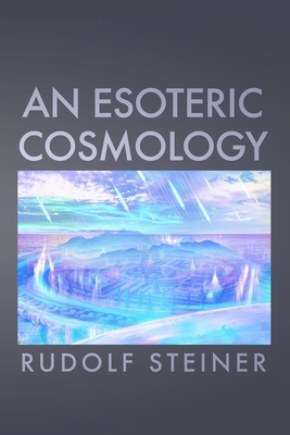 Esoteric Cosmology - Steiner, Rudolf