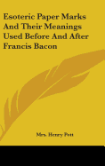 Esoteric Paper Marks And Their Meanings Used Before And After Francis Bacon