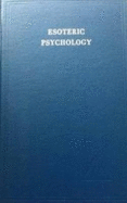 Esoteric Psychology, Vol 2: Esoteric Psychology - Bailey, Alice A.