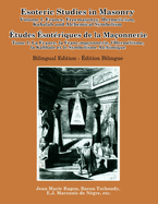 Esoteric Studies in Masonry - Volume 1: France, Freemasonry, Hermeticism, Kabalah and Alchemical Symbolism (Bilingual)