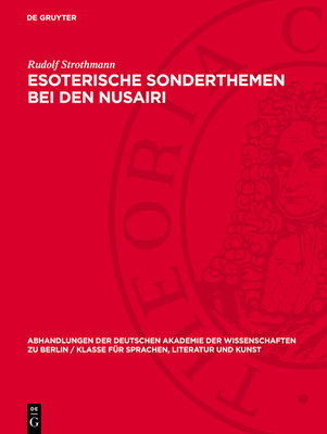 Esoterische Sonderthemen Bei Den Nusairi: Geschichten Und Traditionen Von Den Heiligen Meistern Aus Dem Prophetenhaus - Strothmann, Rudolf