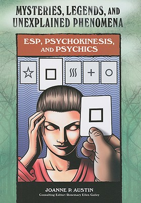 ESP, Psychokinesis, and Psychics - Austin, Joanne P, and Guiley, Rosemary Ellen (Editor)