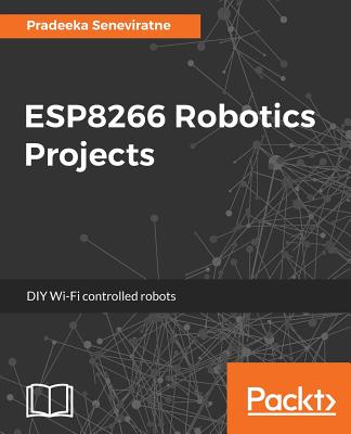 ESP8266 Robotics Projects - Seneviratne, Pradeeka
