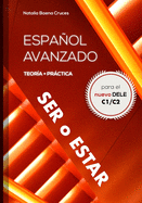 Espaol avanzado: ser o estar: Teor?a y prctica para el nuevo DELE C1/C2